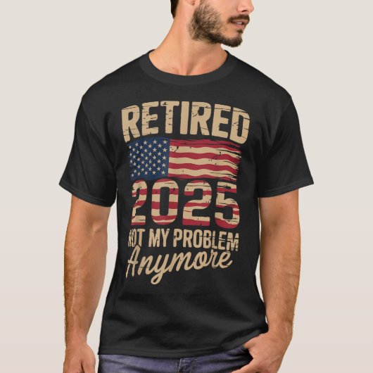 Gepensioneerd 2025 niet meer mijn probleem met US  T-shirt (Voorkant)