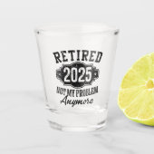 Gepensioneerd 2025 Niet meer mijn probleem, Pensio Shot Glas (Voorkant)