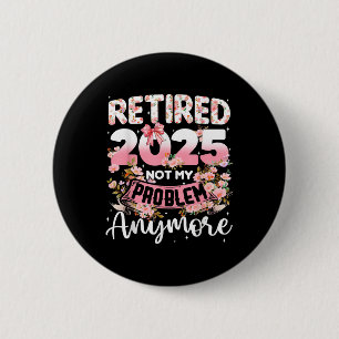 Gepensioneerd 2025 niet meer mijn probleem ronde button 5,7 cm