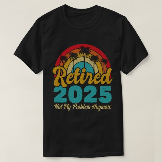Gepensioneerd 2025 niet meer mijn probleem t-shirt (Design voorkant)