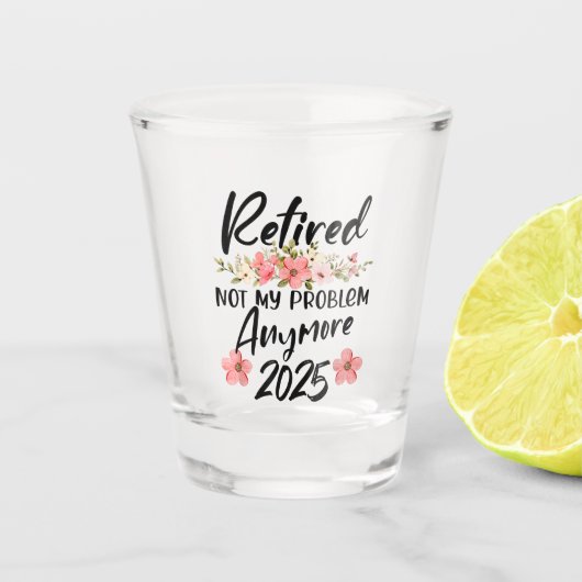 Gepensioneerd 2025 Niet mijn probleem meer Pensioe Shot Glas (Voorkant)