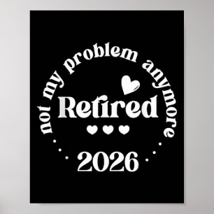 Gepensioneerd 2026 Niet meer mijn probleem Grappig Poster