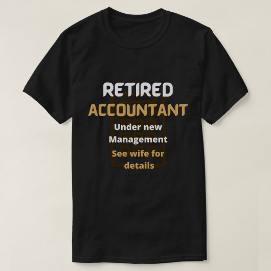 Gepensioneerd accountant bruin Funny-cadeau T-shirt (Design voorkant)