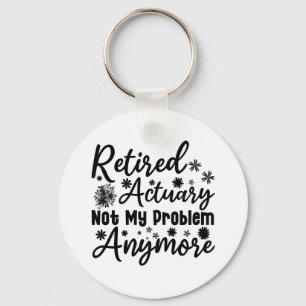 Gepensioneerd actuaris niet meer mijn probleem sleutelhanger