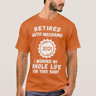 Gepensioneerd Auto Mechanic 2021 Ik werkte mijn he T-shirt