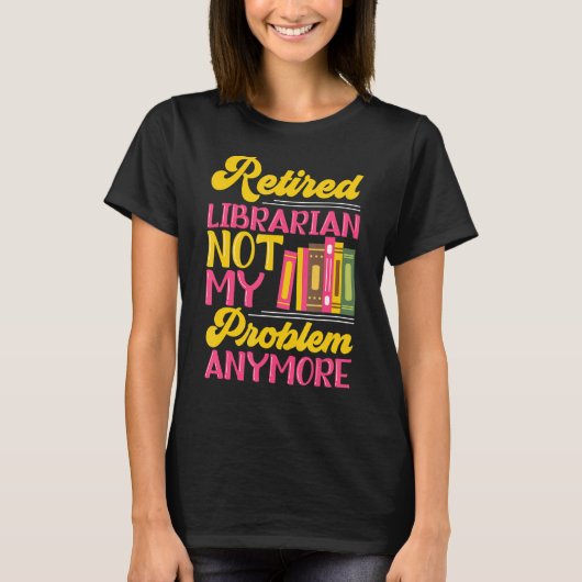 Gepensioneerd Bibliotheekassistent van Librarian P T-shirt (Voorkant)