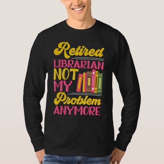 Gepensioneerd Bibliotheekassistent van Librarian P T-shirt (Voorkant)