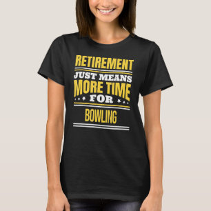 Gepensioneerd Bowling Bowler Gezegde Pensionering T-shirt