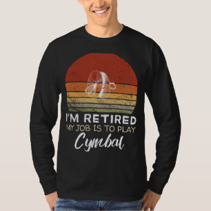 Gepensioneerd Cymbalist T-shirt - Musical Humor!
