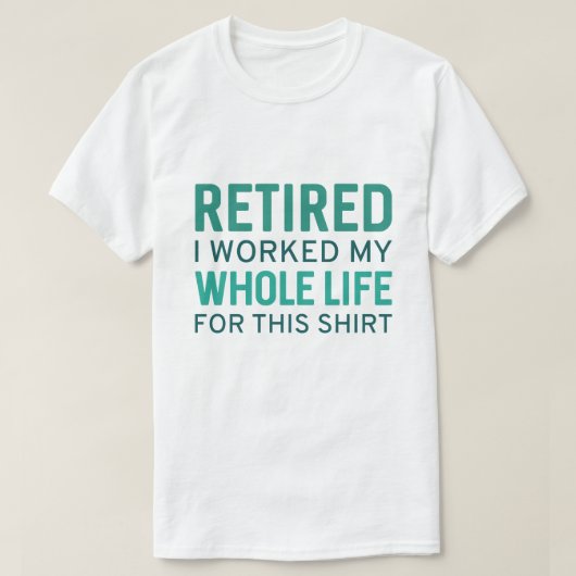 Gepensioneerd dat ik mijn hele leven heb gewerkt v t-shirt (Design voorkant)