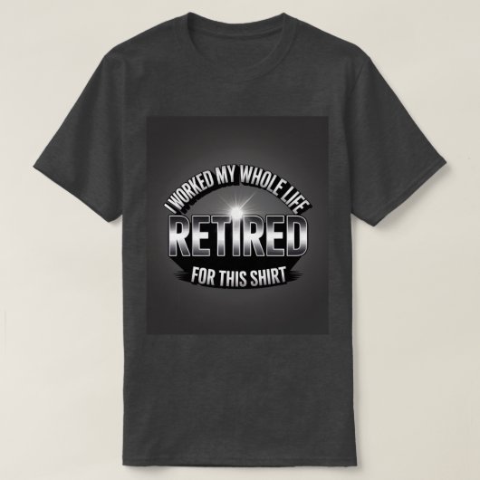 Gepensioneerd dat ik mijn hele leven heb gewerkt v t-shirt (Design voorkant)