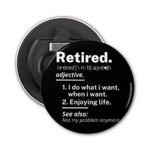 gepensioneerd. definitie grappige pensionering button flesopener
