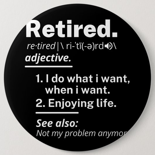gepensioneerd. definitie grappige pensionering ronde button 6,0 cm (Voorkant)