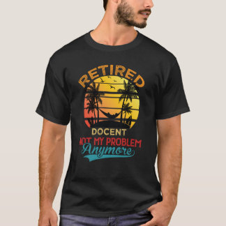  gepensioneerd docent niet meer mijn probleem t-shirt