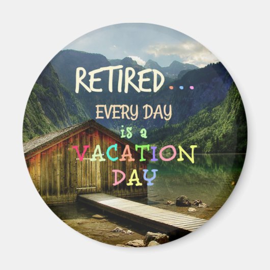 Gepensioneerd - Elke dag is een Vacatiedag Magneet (Voorkant)