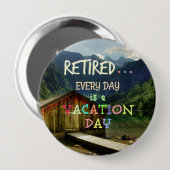 Gepensioneerd - Elke dag is een Vacatiedag Ronde Button 4,0 Cm (Voorkant /achterkant)