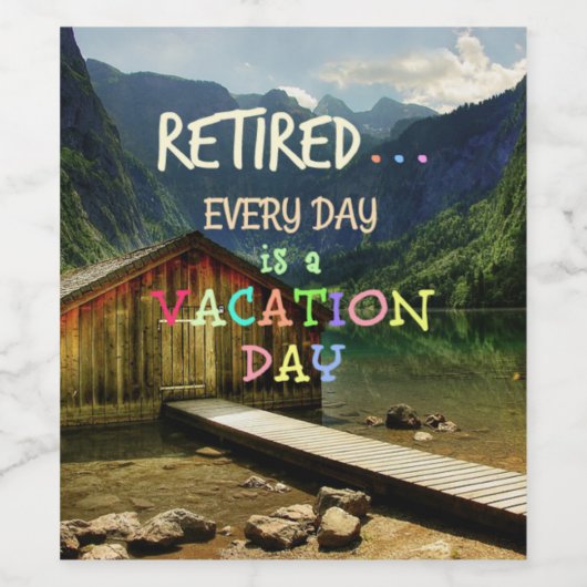 Gepensioneerd - Elke dag is een Vacatiedag Wijn Etiket (Enkel label)