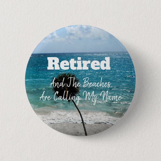 Gepensioneerd - en de stranden noemen mijn naam - ronde button 5,7 cm (Voorkant)