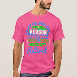 Gepensioneerd en gelukkig op maandag Mannen vrouwe T-shirt