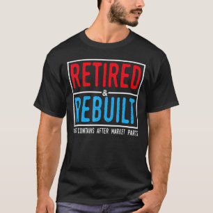 Gepensioneerd en herbouwd Heup Knie Vervanging Ond T-shirt