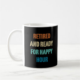 Gepensioneerd en klaar voor Happy Hour Funny Retir Koffiemok