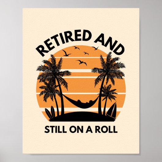 Gepensioneerd en nog steeds op een rol | pensioner poster (Voorkant)