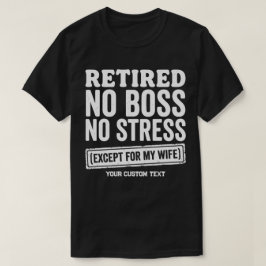 Gepensioneerd Geen Baas Geen Stress Behalve Mijn V T-shirt