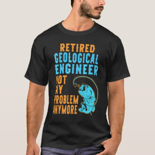 Gepensioneerd geologisch ingenieur Vissen Pensioe T-shirt