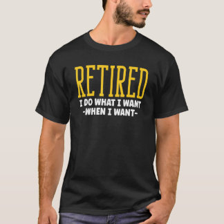 Gepensioneerd Ik doe wat ik wil met pensioen T-shirt