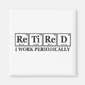 Gepensioneerd Ik werk Periodiek Grappige Chemie Ta Magneet (Voorkant)