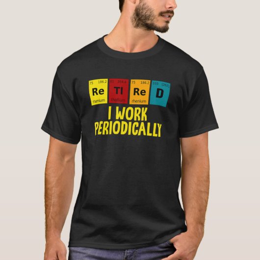 Gepensioneerd Ik werk periodiek humoristisch pensi T-shirt (Voorkant)