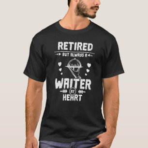 Gepensioneerd maar altijd een ober in hart en nier t-shirt