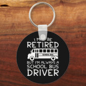 Gepensioneerd, maar altijd een schoolbuschauffeur sleutelhanger (Voorkant)