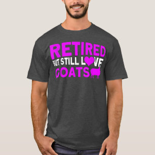 Gepensioneerd, maar nog steeds van geit gehakt Boe T-shirt