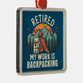 Gepensioneerd Mijn werk is backpacken Metalen Ornament (Rechts)