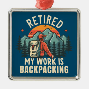 Gepensioneerd Mijn werk is backpacken Metalen Ornament