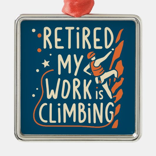 Gepensioneerd, mijn werk is klimmen metalen ornament (Voorkant)