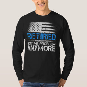 Gepensioneerd niet meer mijn probleem grappige pol t-shirt