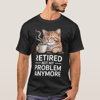 Gepensioneerd Niet Meer Mijn Probleem Kat Koffie H T-shirt