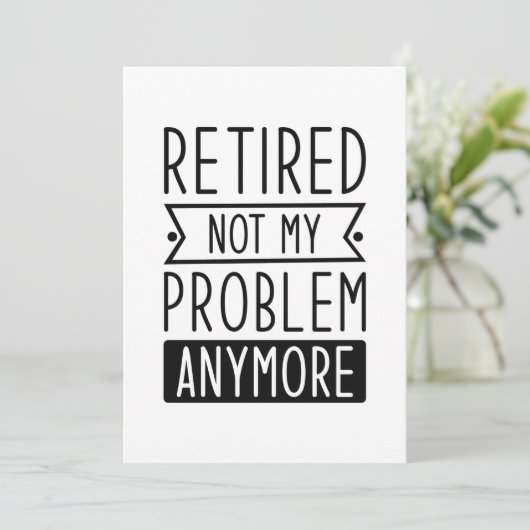 Gepensioneerd Niet mijn probleem meer Bedankkaart (Staand voorkant)