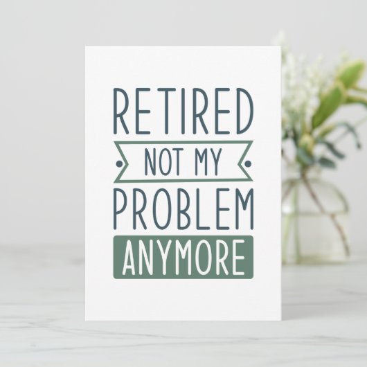Gepensioneerd Niet mijn probleem meer Bedankkaart (Staand voorkant)