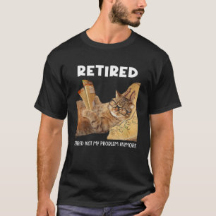 Gepensioneerd Niet mijn probleem meer grappige kat T-shirt