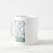 Gepensioneerd Niet mijn probleem meer Koffiemok (Voorkant links)