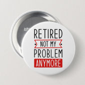 Gepensioneerd Niet mijn probleem meer Ronde Button 7,6 Cm (Voorkant /achterkant)