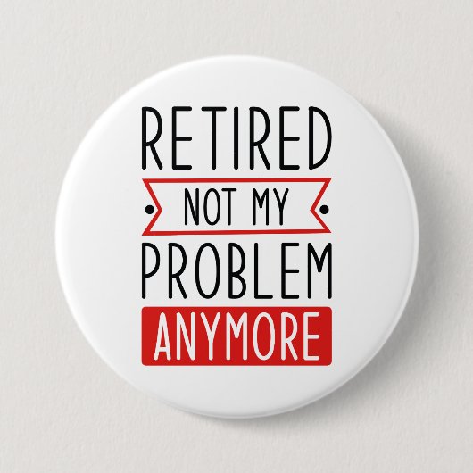 Gepensioneerd Niet mijn probleem meer Ronde Button 7,6 Cm (Voorkant)