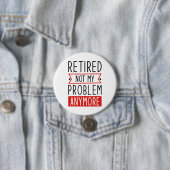 Gepensioneerd Niet mijn probleem meer Ronde Button 7,6 Cm (In situ)