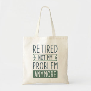 Gepensioneerd Niet mijn probleem meer Tote Bag