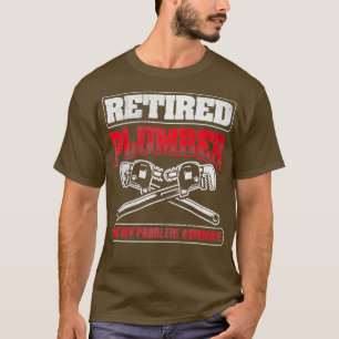 Gepensioneerd Niet mijn probleem Pipefitting Plumb T-shirt