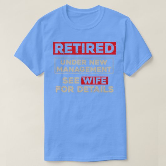 Gepensioneerd onder nieuw management Funny Retirem T-shirt (Design voorkant)