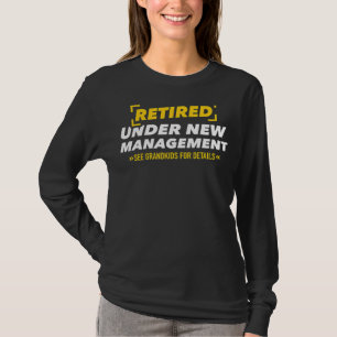 Gepensioneerd onder nieuw management zie kleinkind t-shirt